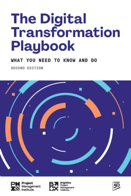 The Digital Transformation Playbook : What You Need to Know and Do, Hardback Book