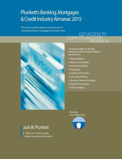 Plunkett's Banking, Mortgages & Credit Industry Almanac 2015 : Banking, Mortgages & Credit Industry Market Research, Statistics, Trends & Leading Companies, Paperback / softback Book