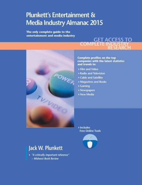 Plunkett's Entertainment & Media Industry Almanac 2015 : Entertainment & Media Industry Market Research, Statistics, Trends & Leading Companies, Paperback / softback Book
