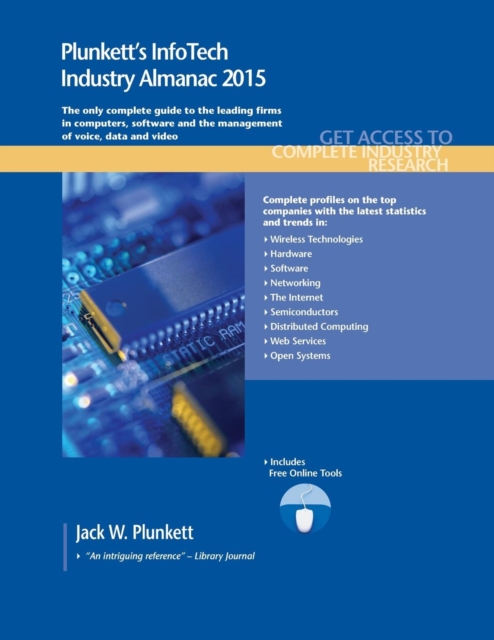 Plunkett's InfoTech Industry Almanac 2015 : InfoTech Industry Market Research, Statistics, Trends & Leading Companies, Paperback / softback Book