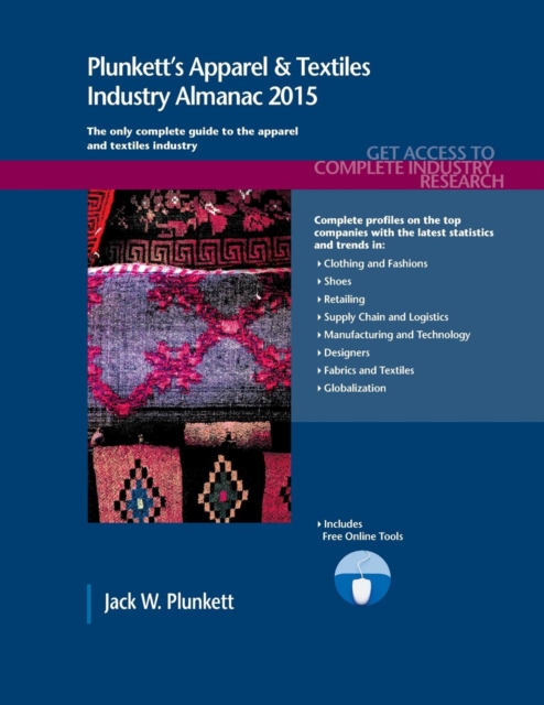 Plunkett's Apparel & Textiles Industry Almanac 2015 : Apparel & Textiles Industry Market Research, Statistics, Trends & Leading Companies, Paperback / softback Book