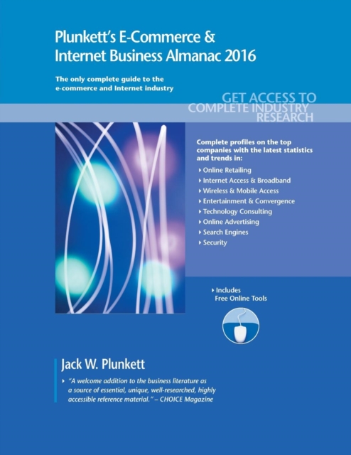 Plunkett's E-Commerce & Internet Business Almanac 2016 : E-Commerce & Internet Business Industry Market Research, Statistics, Trends & Leading Companies, Paperback / softback Book