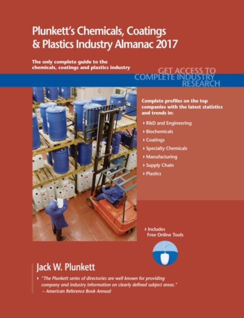 Plunkett's Chemicals, Coatings & Plastics Industry Almanac 2017 : Chemicals, Coatings & Plastics Industry Market Research, Statistics, Trends & Leading Companies, Paperback / softback Book