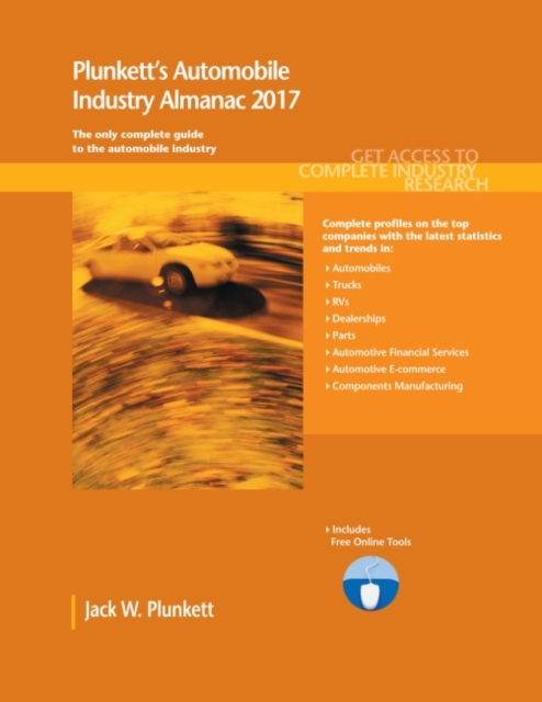 Plunkett's Automobile Industry Almanac 2017 : Automobile Industry Market Research, Statistics, Trends & Leading Companies, Paperback / softback Book