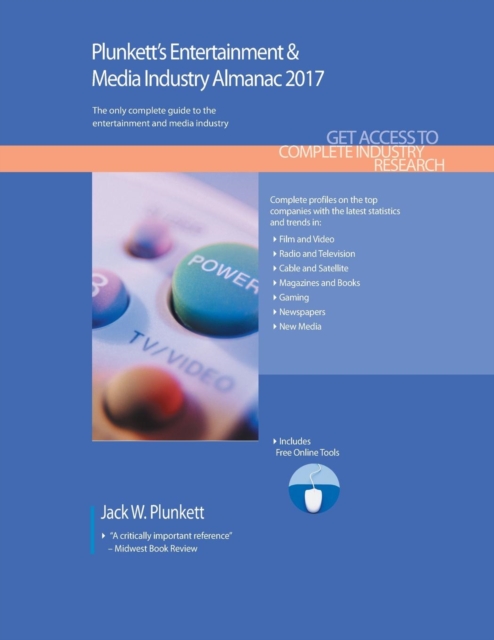 Plunkett's Entertainment & Media Industry Almanac 2017 : Entertainment & Media Industry Market Research, Statistics, Trends & Leading Companies, Paperback / softback Book