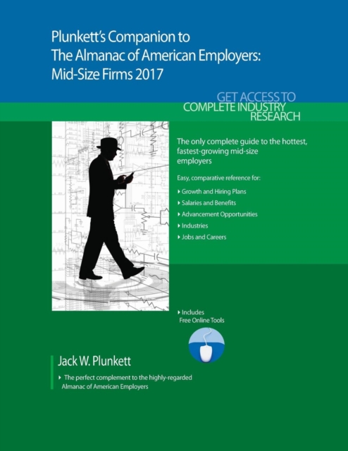 Plunkett's Companion to The Almanac of American Employers 2017 : Market Research, Statistics & Trends Pertaining to America's Hottest Mid-size Employers, Paperback / softback Book