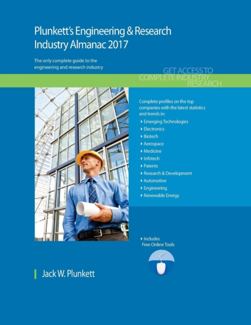 Plunkett's Engineering & Research Industry Almanac 2017 : Engineering & Research Industry Market Research, Statistics, Trends & Leading Companies, Paperback / softback Book