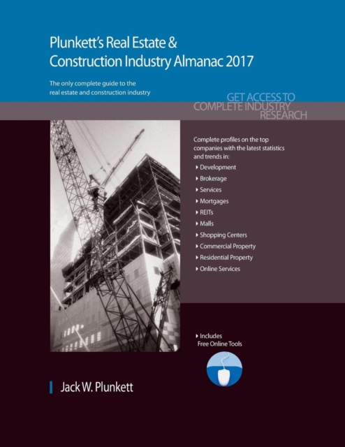 Plunkett's Real Estate & Construction Industry Almanac 2017 : Real Estate & Construction Industry Market Research, Statistics, Trends & Leading Companies, Paperback / softback Book