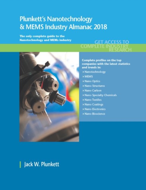 Plunkett's Nanotechnology & MEMS Industry Almanac 2017 : Nanotechnology & MEMS Industry Market Research, Statistics, Trends & Leading Companies, Paperback / softback Book
