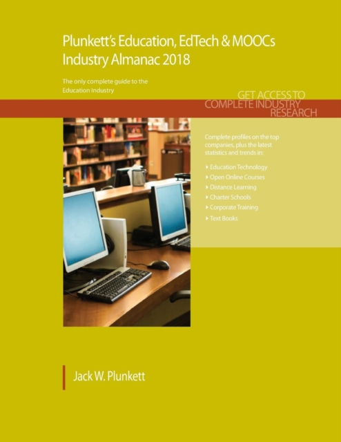 Plunkett's Education, EdTech & MOOCs Industry Almanac 2018 : Education, EdTech & MOOCs Industry Market Research, Statistics, Trends & Leading Companies, Paperback / softback Book