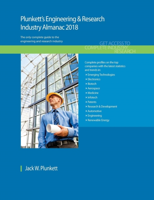Plunkett's Engineering & Research Industry Almanac 2018 : Engineering & Research Industry Market Research, Statistics, Trends & Leading Companies, Paperback / softback Book