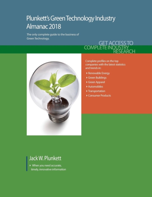 Plunkett's Green Technology Industry Almanac 2018 : Green Technology (GreenTech) Industry Market Research, Statistics, Trends & Leading Companies, Paperback / softback Book
