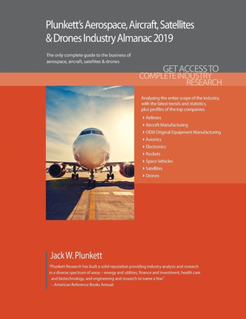 Plunkett’s Aerospace, Aircraft, Satellites & Drones Industry Almanac 2019, Paperback / softback Book