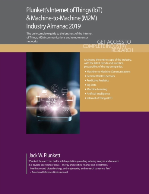 Plunkett's Internet of Things (IoT) & Machine-to-Machine (M2M) Industry Almanac 2019, Paperback / softback Book