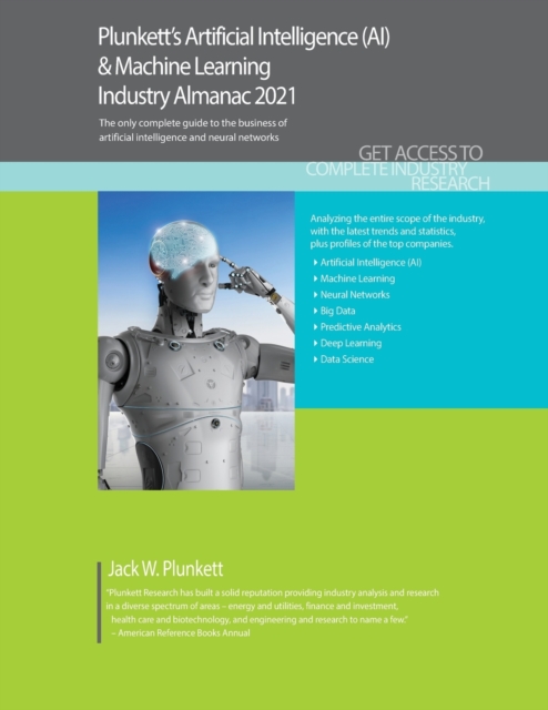 Plunkett's Artificial Intelligence (AI) & Machine Learning Industry Almanac 2021, Paperback / softback Book