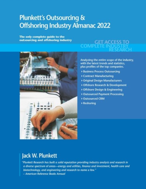 Plunkett's Outsourcing & Offshoring Industry Almanac 2022 : Outsourcing & Offshoring Industry Market Research, Statistics, Trends and Leading Companies, Paperback / softback Book