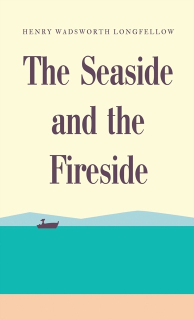 The Seaside and the Fireside, Hardback Book
