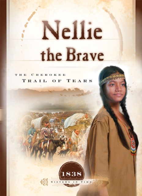Nellie the Brave : The Cherokee Trail of Tears, EPUB eBook
