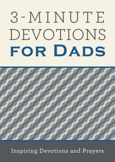 3-Minute Devotions for Dads : Inspiring Devotions and Prayers, EPUB eBook