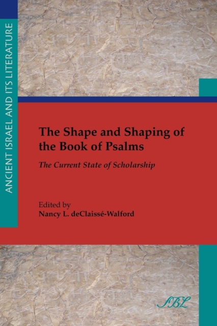 The Shape and Shaping of the Book of Psalms : The Current State of Scholarship, Paperback / softback Book