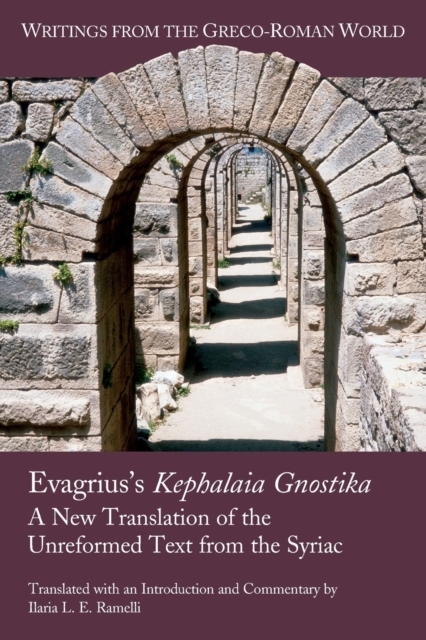 Evagrius's Kephalaia Gnostika : A New Translation of the Unreformed Text from the Syriac, Paperback / softback Book