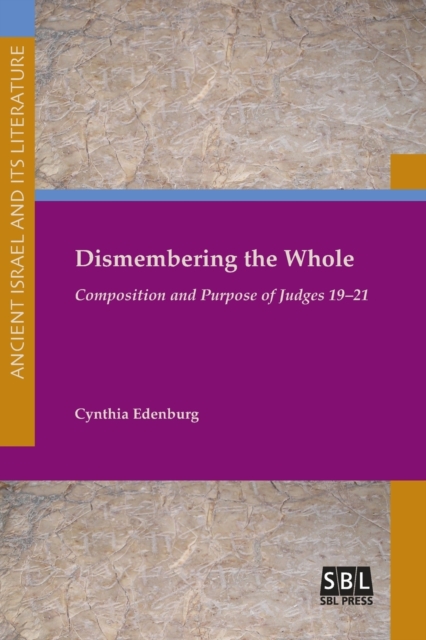 Dismembering the Whole : Composition and Purpose of Judges 19-21, Paperback / softback Book