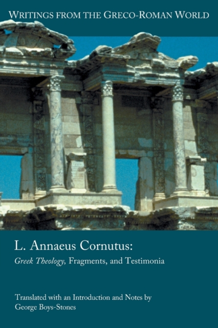 L. Annaeus Cornutus : Greek Theology, Fragments, and Testimonia, Paperback / softback Book