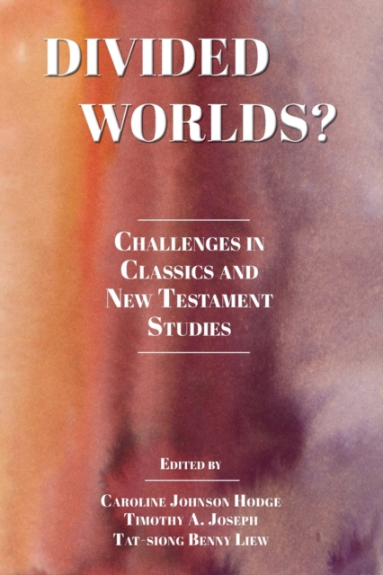 Divided Worlds? : Challenges in Classics and New Testament Studies, Paperback / softback Book