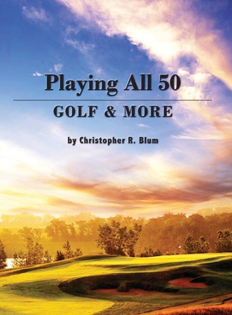 Playing All 50 - Golf & More, Hardback Book