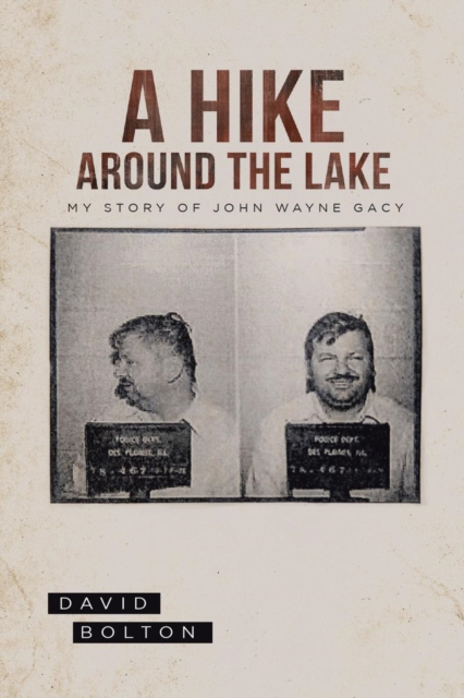A Hike Around The Lake : My Story of John Wayne Gacy, EPUB eBook