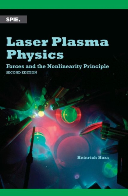 Laser Plasma Physics : Forces and the Nonlinearity Principle, Paperback / softback Book