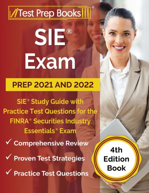 SIE Exam Prep 2021 and 2022 : SIE Study Guide with Practice Test Questions for the FINRA Securities Industry Essentials Exam [4th Edition Book], Paperback / softback Book