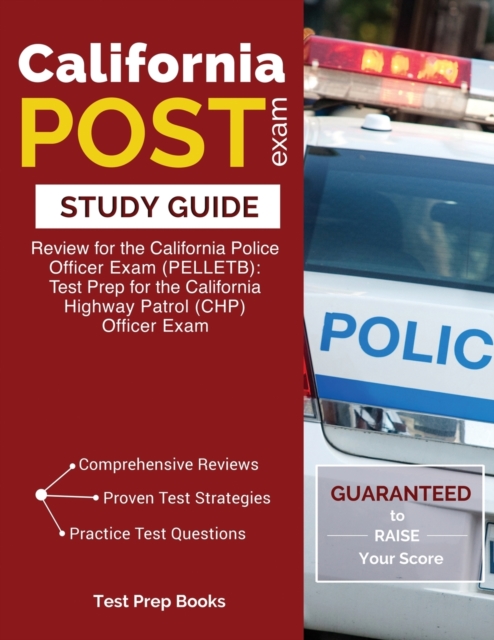 California POST Exam Study Guide : Review for the California Police Officer Exam (PELLETB): Test Prep for the California Highway Patrol (CHP) Officer Exam, Paperback / softback Book