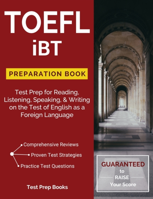 TOEFL IBT Preparation Book : Test Prep for Reading, Listening, Speaking, & Writing on the Test of English as a Foreign Language, Paperback / softback Book