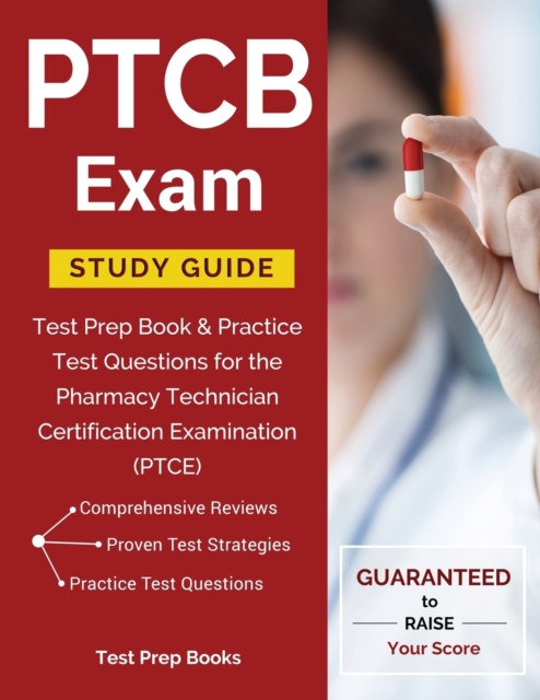 Ptcb Exam Study Guide : Test Prep Book & Practice Test Questions for the Pharmacy Technician Certification Examination (Ptce), Paperback / softback Book
