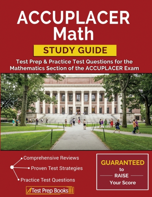 Accuplacer Math Study Guide : Test Prep & Practice Test Questions for the Mathematics Section of the Accuplacer Exam, Paperback / softback Book