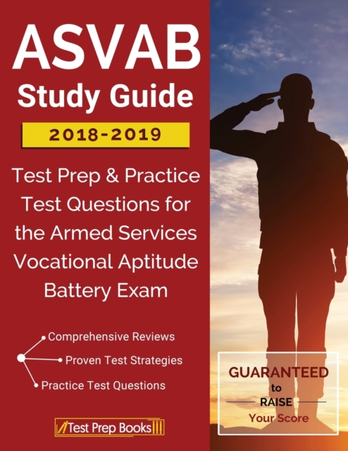 ASVAB Study Guide 2018-2019 : Test Prep & Practice Test Questions for the Armed Services Vocational Aptitude Battery Exam, Paperback / softback Book