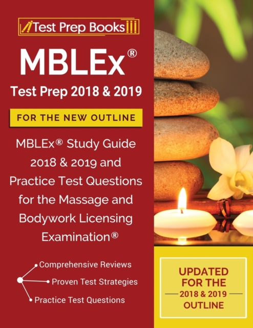 Mblex Test Prep 2018 & 2019 for the New Outline : Mblex Study Guide 2018 & 2019 and Practice Test Questions for the Massage and Bodywork Licensing Examination, Paperback / softback Book