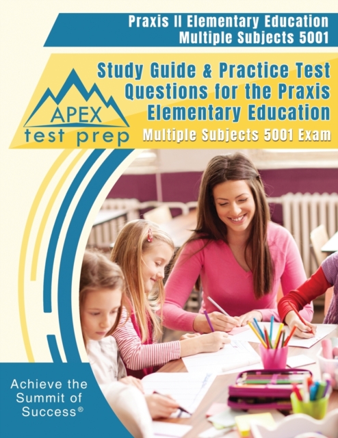 Praxis II Elementary Education Multiple Subjects 5001 Study Guide & Practice Test Questions for the Praxis Elementary Education Multiple Subjects 5001 Exam, Paperback / softback Book