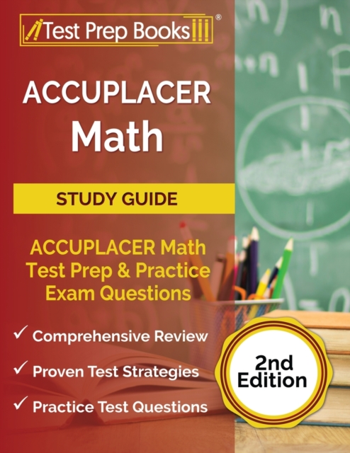 ACCUPLACER Math Prep : ACCUPLACER Math Test Study Guide with Two Practice Tests [Includes Detailed Answer Explanations], Paperback / softback Book
