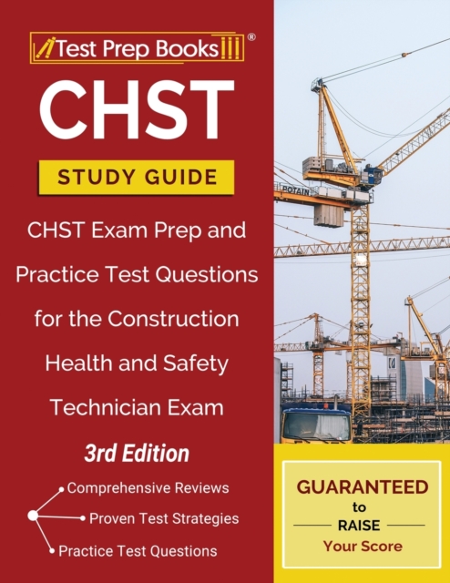 CHST Study Guide : CHST Exam Prep and Practice Test Questions for the Construction Health and Safety Technician Exam [3rd Edition], Paperback / softback Book