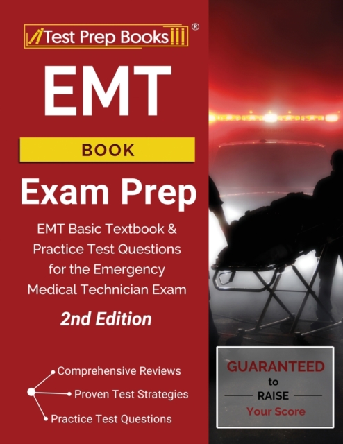 EMT Book Exam Prep : EMT Basic Textbook and Practice Test Questions for the Emergency Medical Technician Exam [2nd Edition], Paperback / softback Book