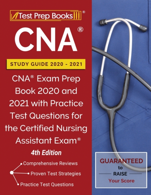 CNA Study Guide 2020-2021 : CNA Exam Prep Book 2020 and 2021 with Practice Test Questions for the Certified Nursing Assistant Exam [4th Edition], Paperback / softback Book