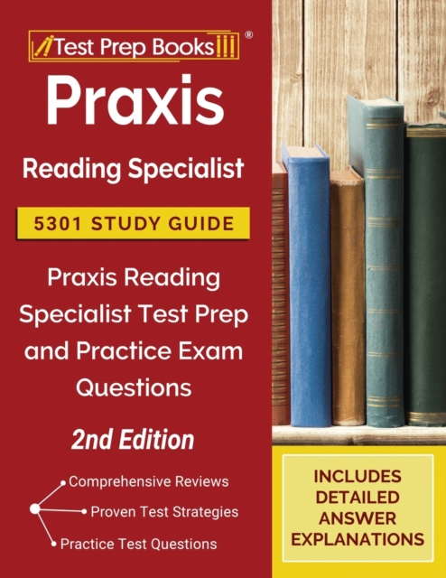 Praxis Reading Specialist 5301 Study Guide : Praxis Reading Specialist Test Prep and Practice Exam Questions [2nd Edition], Paperback / softback Book