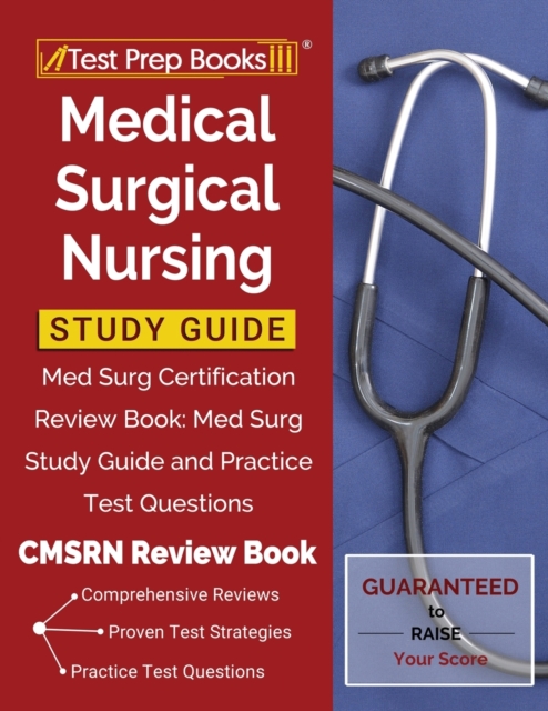 Medical Surgical Nursing Study Guide : Med Surg Certification Review Book: Med Surg Study Guide and Practice Test Questions [CMSRN Review Book], Paperback / softback Book