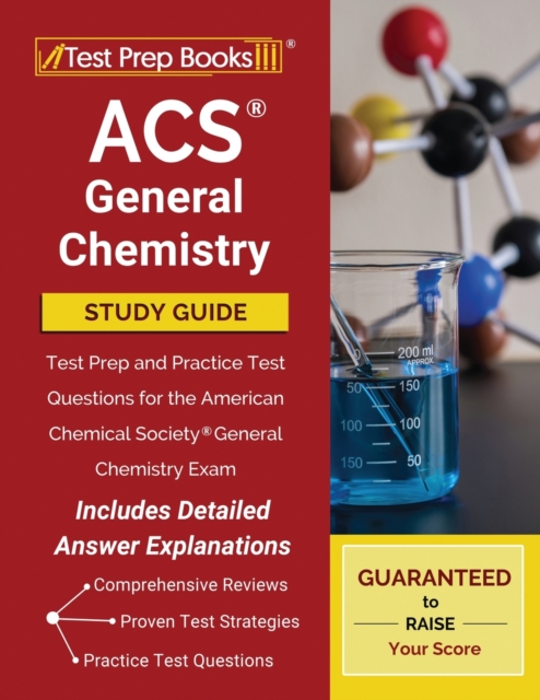 ACS General Chemistry Study Guide : Test Prep and Practice Test Questions for the American Chemical Society General Chemistry Exam [Includes Detailed Answer Explanations], Paperback / softback Book