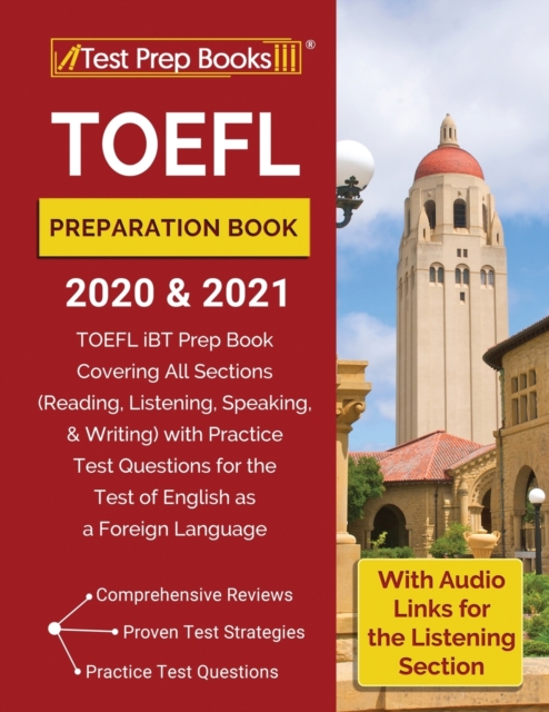 TOEFL Preparation Book 2020 and 2021 : TOEFL iBT Prep Book Covering All Sections (Reading, Listening, Speaking, and Writing) with Practice Test Questions for the Test of English as a Foreign Language, Paperback / softback Book