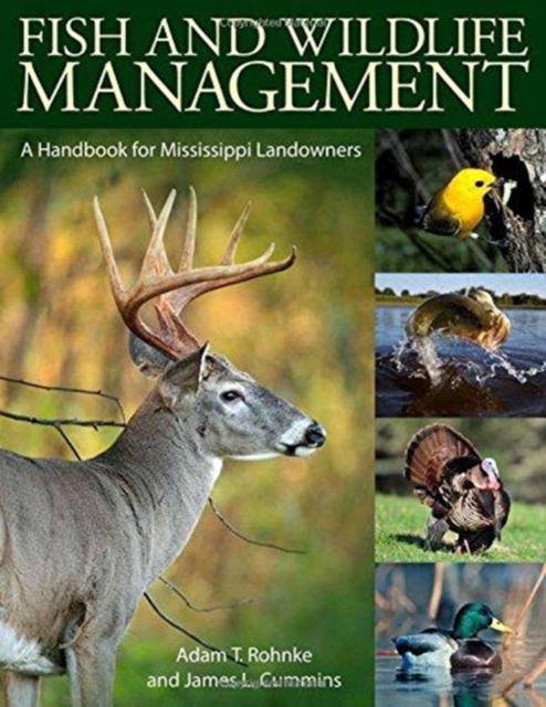 Fish and Wildlife Management : A Handbook for Mississippi Landowners, Hardback Book