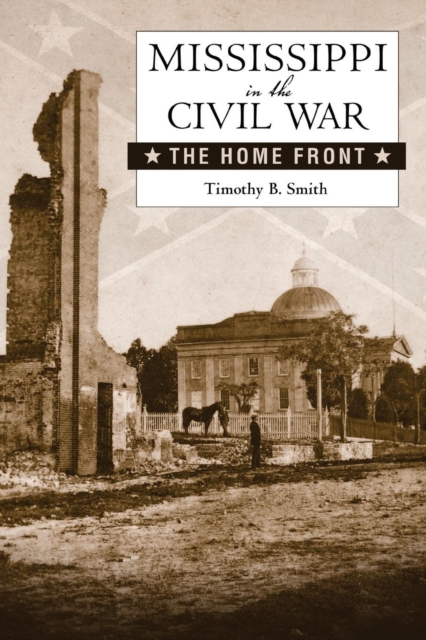 Mississippi in the Civil War : The Home Front, Paperback / softback Book