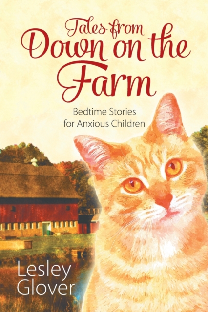 Tales from Down on the Farm : Bedtime Stories for Anxious Children, Paperback / softback Book
